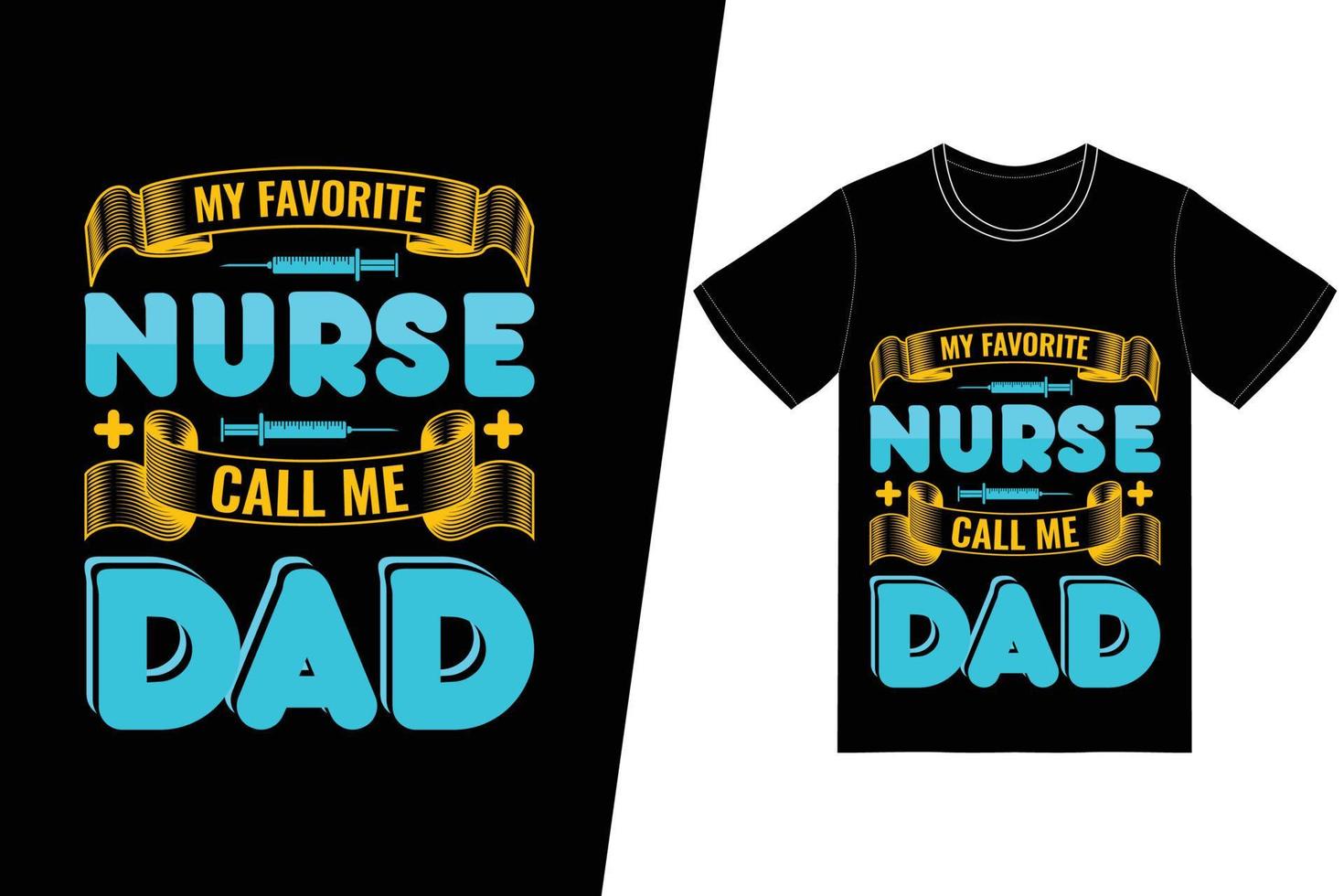 My favorite nurse call me dad Nurse day design. Nurse t-shirt design vector. For t-shirt print and other uses. vector