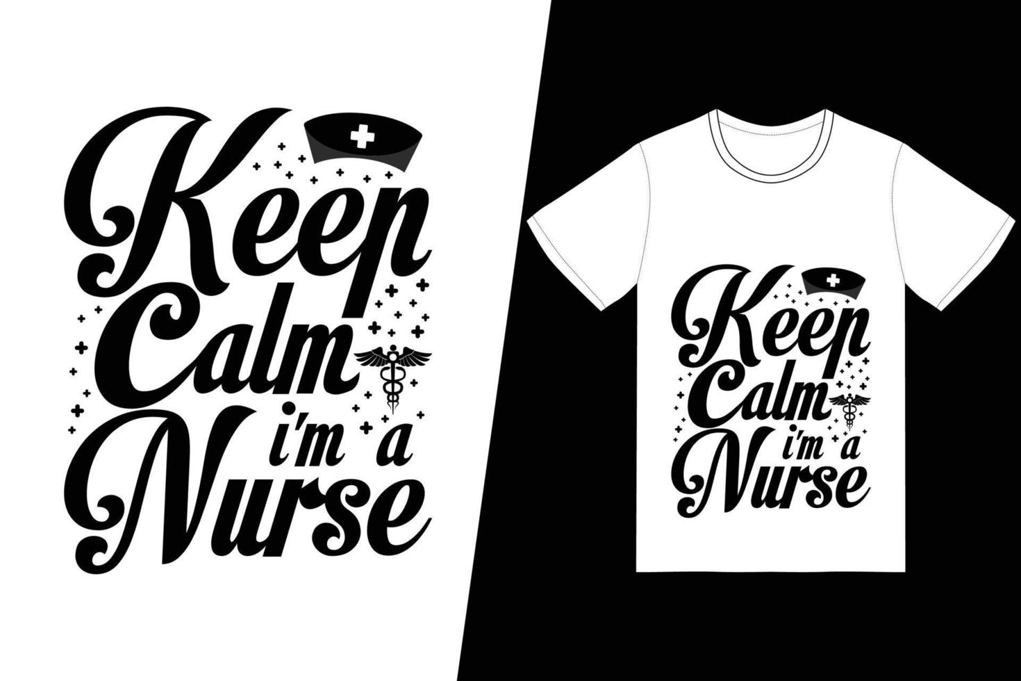 Keep calm i'm a nurse Nurse day design. Nurse t-shirt design vector. For t-shirt print and other uses. vector