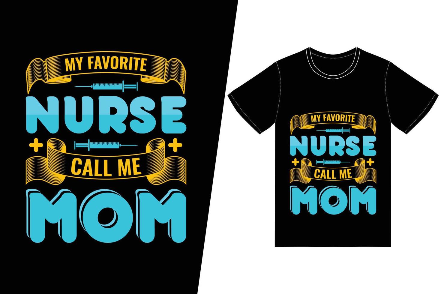 My favorite nurse call me mom Nurse day design. Nurse t-shirt design vector. For t-shirt print and other uses. vector