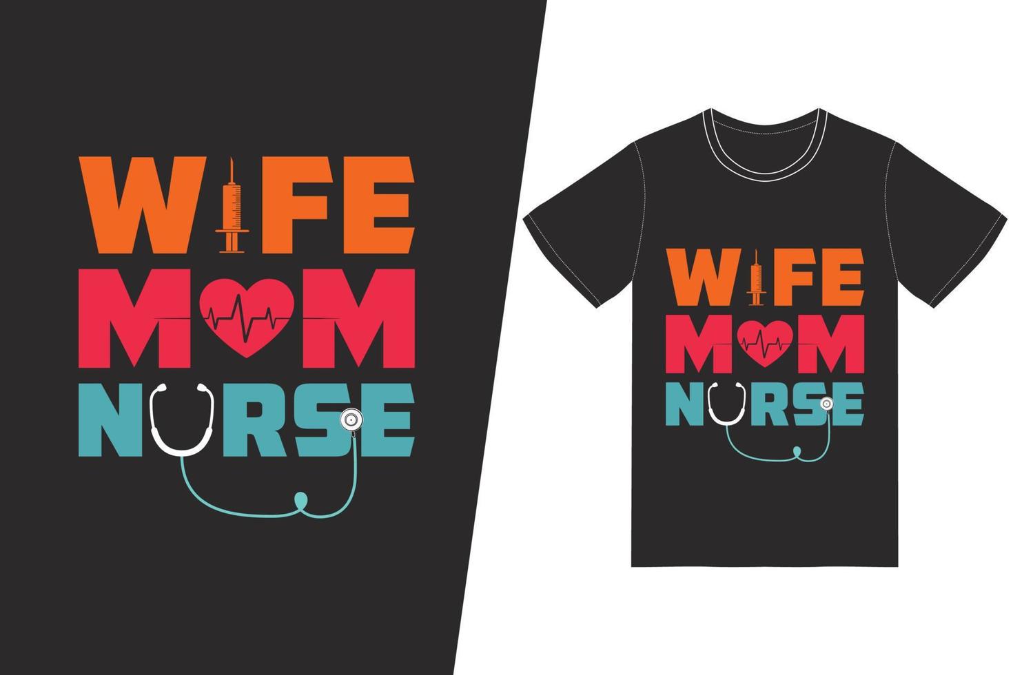 Wife mom nurse Nurse day design. Nurse t-shirt design vector. For t-shirt print and other uses. vector