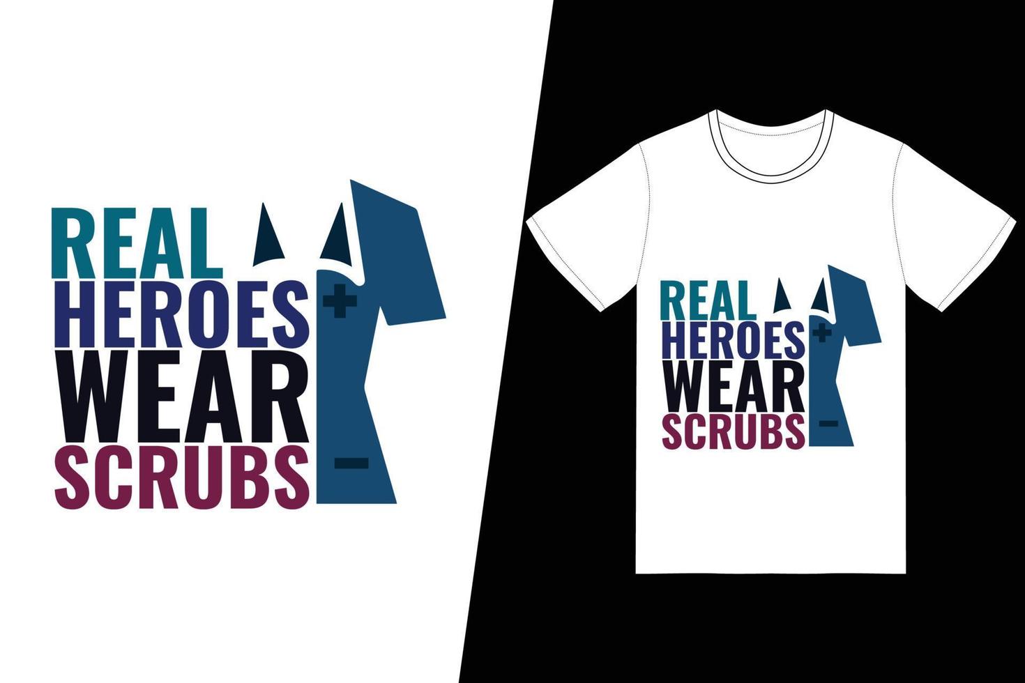 Real heroes wear scrubs Nurse day design. Nurse t-shirt design vector. For t-shirt print and other uses. vector