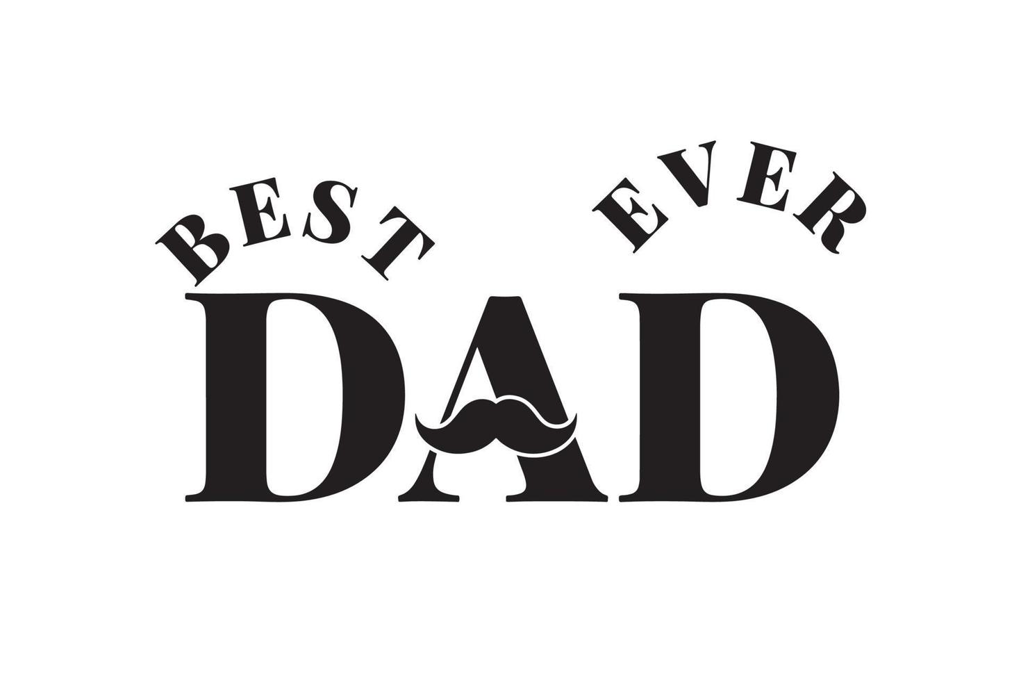 Best Dad Ever, lettering for greeting cards, banners, t-shirt vector