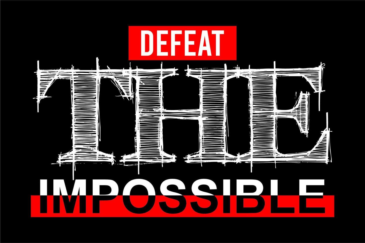 Defeat The Impossible typography design vector