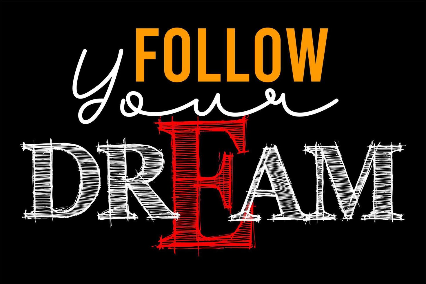Follow Your Dream typography design vector