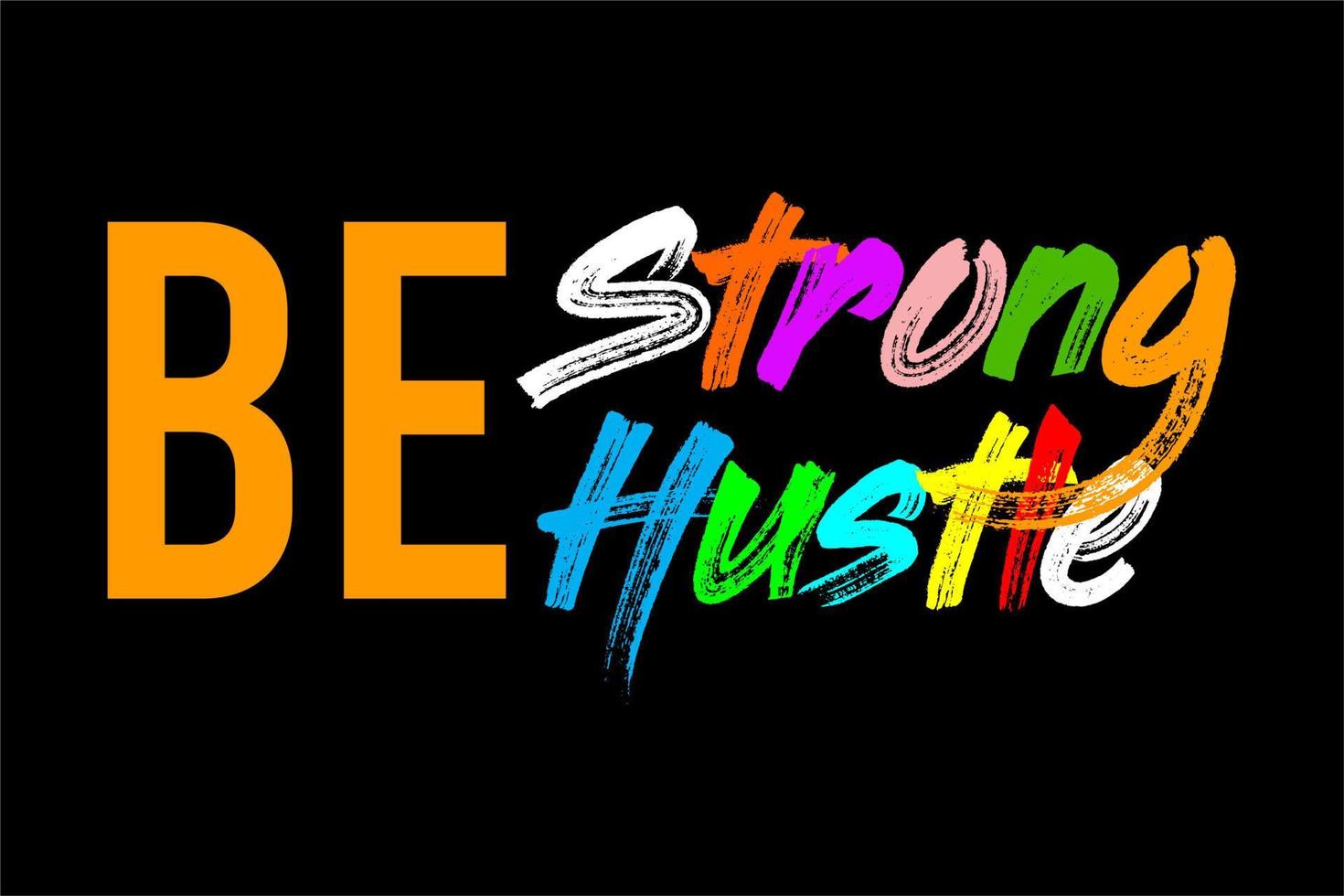 be strong be hustle typography design vector