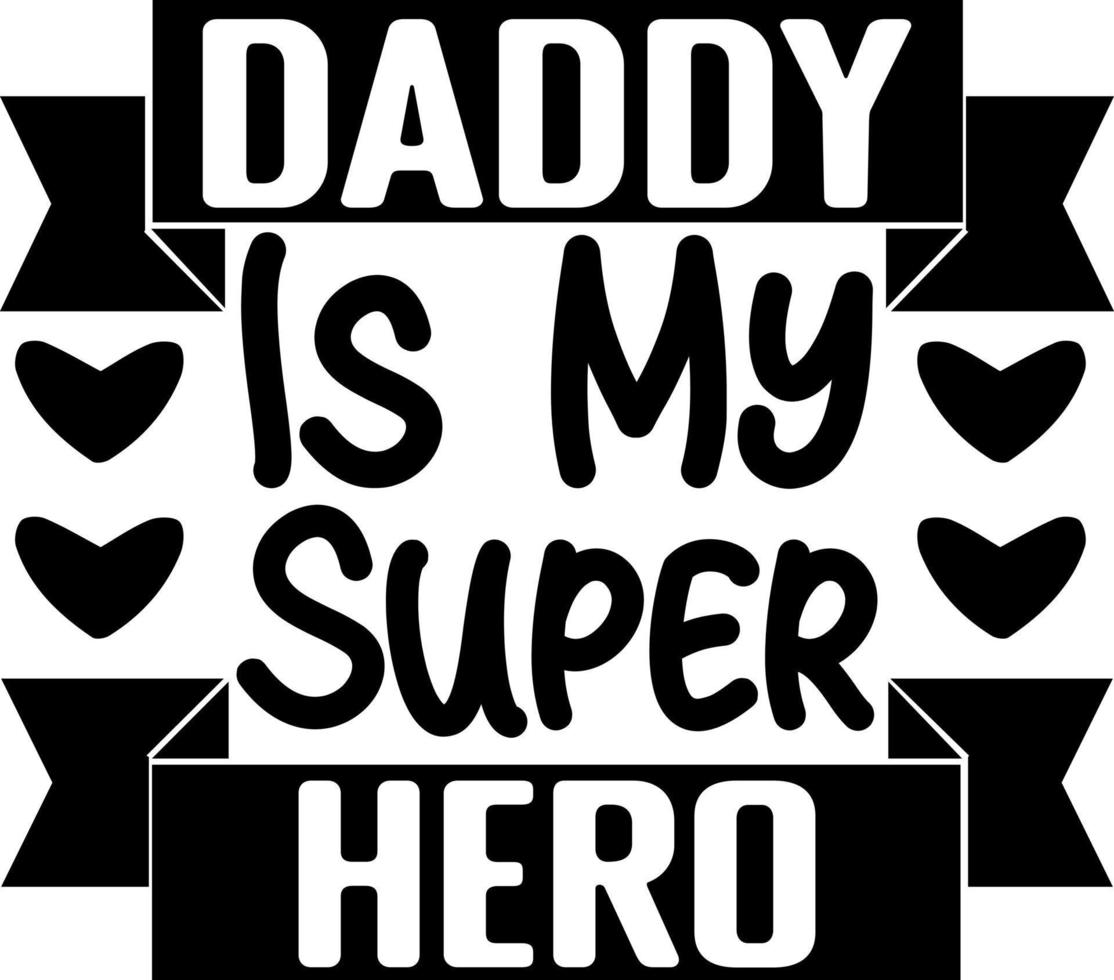 Daddy Is My Super Hero vector