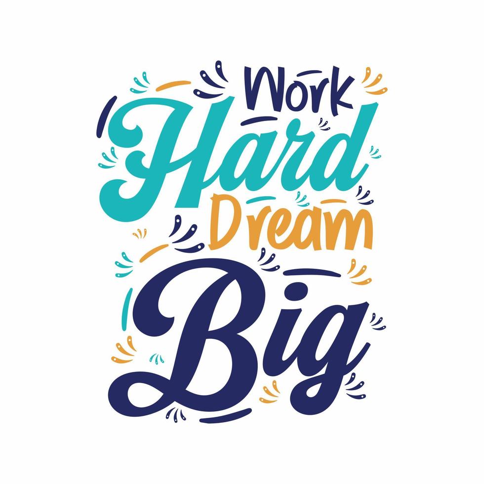Work Hard Dream Big typography t shirt design vector