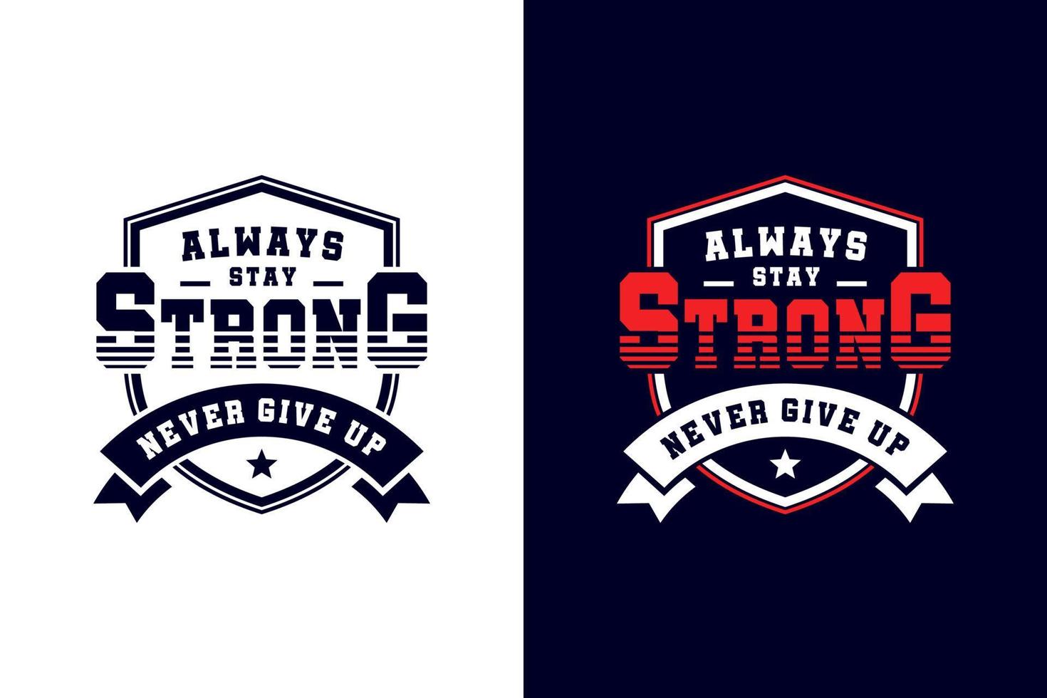 Always stay strong never give up badge t-shirt vintage style design illustration logo vector