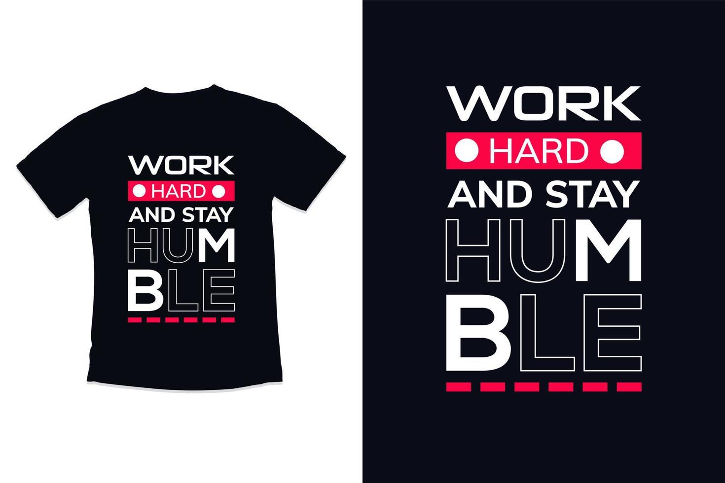 T shirt design work hard and stay humble with typography shirt vector