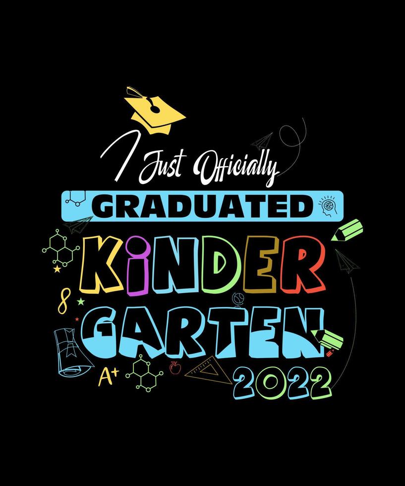 I just officially graduated kindergarten graduation T-Shirt vector