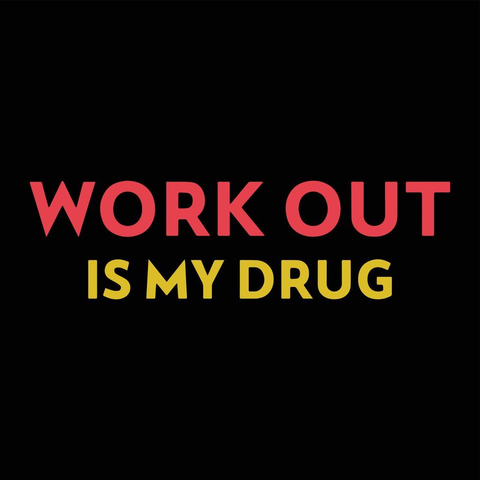 Work Out Is My Drug vector