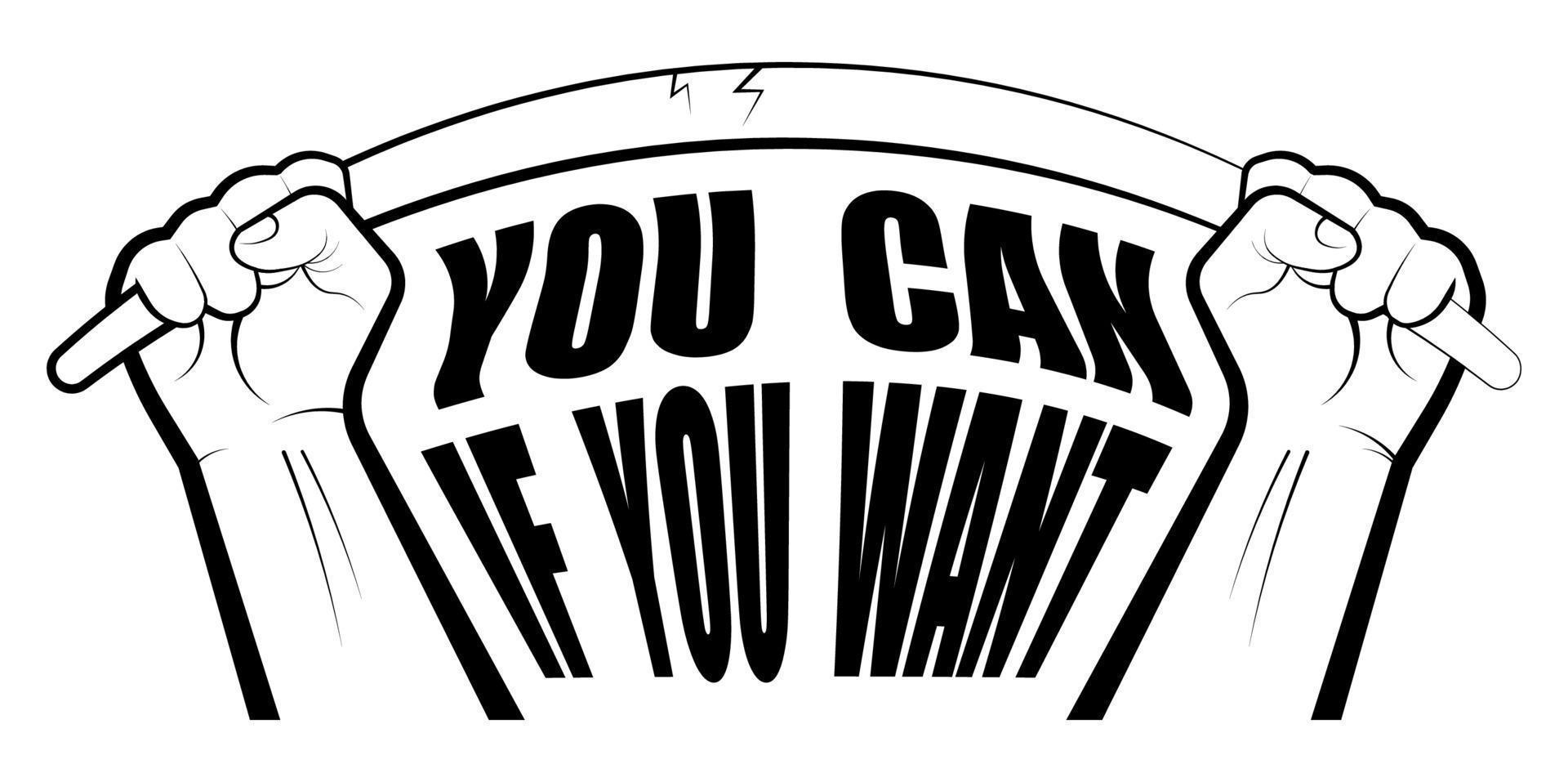 motivation for athletes, logo for the gym. The inscription YOU CAN IF YOU WANT. Print for printing on posters and clothes. Strong hands break a metal bar. Black white vector on blank background