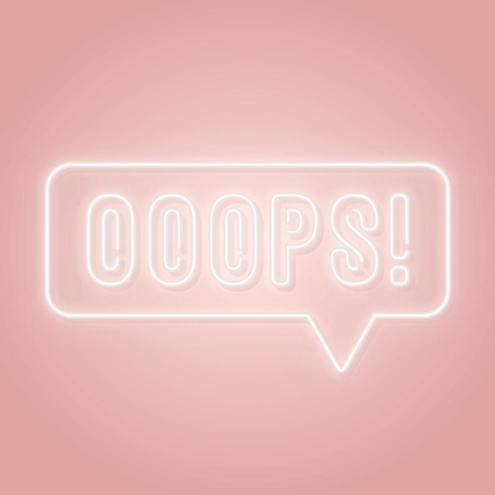 Neon Oops sign. Ooops word in a speech bubble. vector