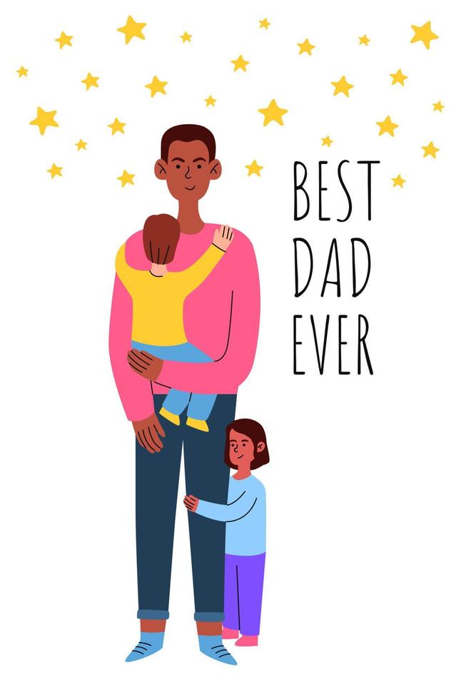 Happy father's day. Best dad ever. Dad with their children. Father's Day greeting card. Vector illustration in a flat style for print.