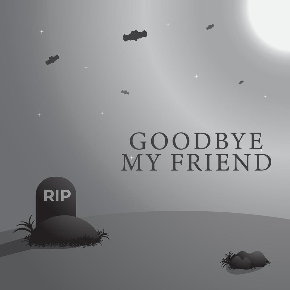 Goodbye My Friend, Rest In Peace Greeting Card Design Template. Graves And Bats In The Moonlight Vector Illstration. Monochrome, Black And White Color Theme.