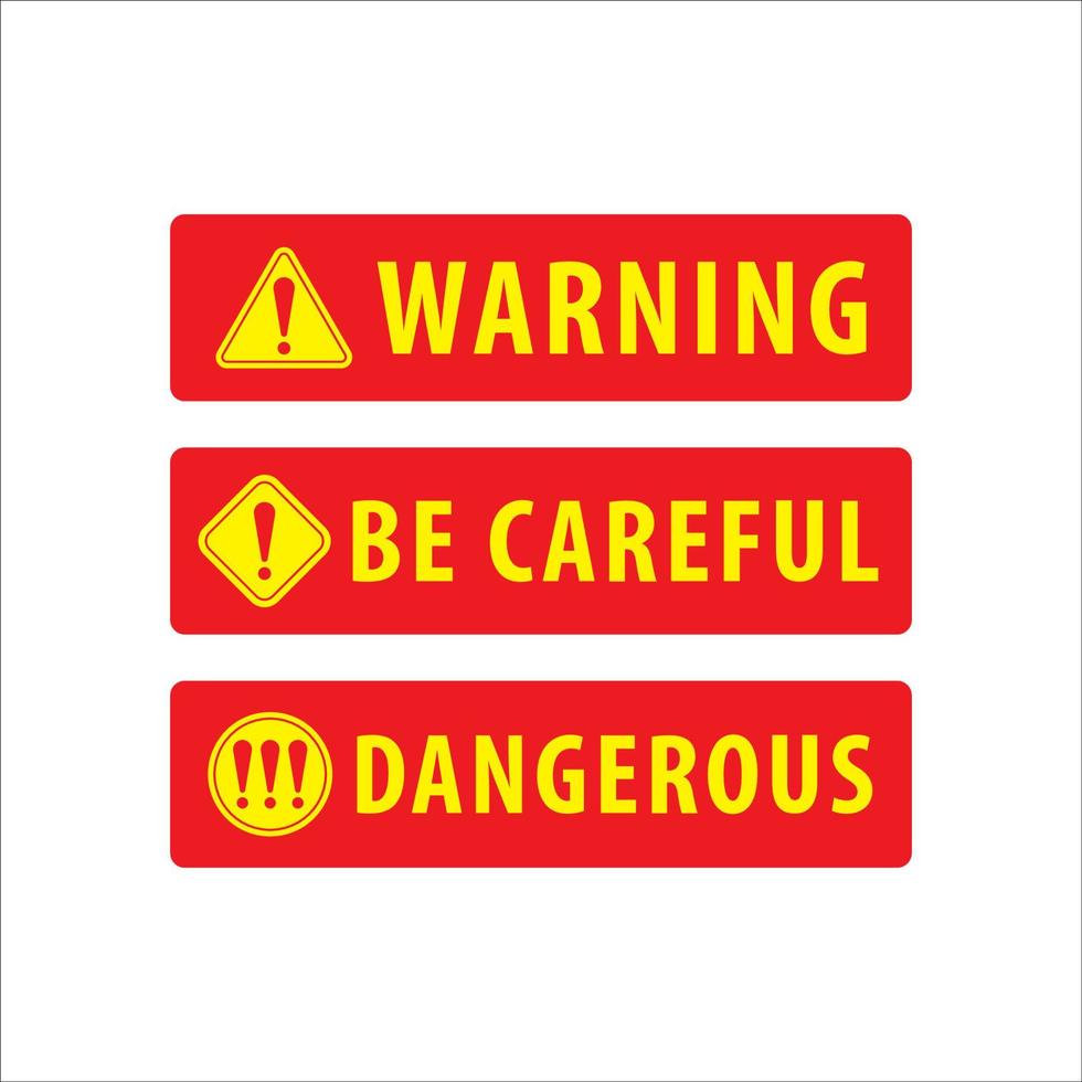 Set of Warning, Be Careful, Dangerous label vector illustration isolated on white color background. Club Sign, Alert, Red and Yellow