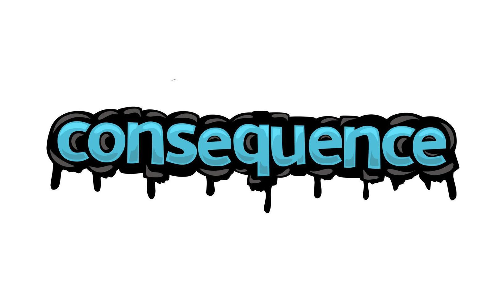 CONSEQUENCE writing vector design on white background