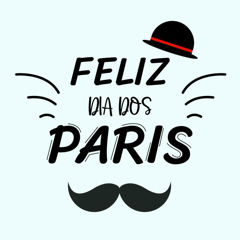 Feliz Dia Dos Pais. Brazillian Portuguese Happy Father Day. Lettering Card, Post Card. Simple Lettering With Mustache and Hat. Vector Illustration