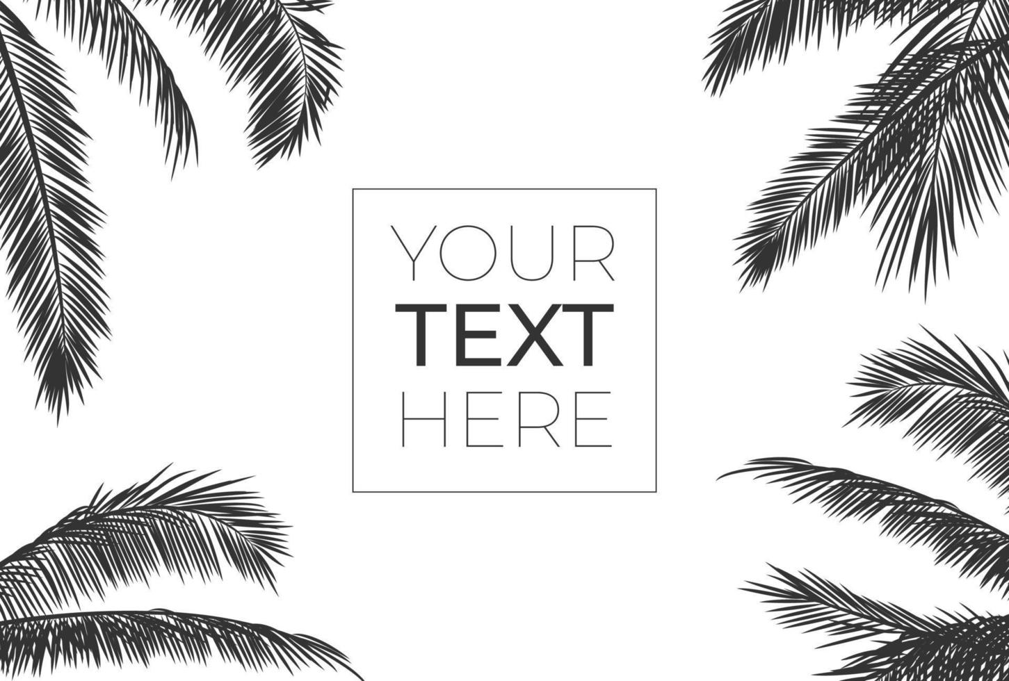 Vector frame with realistic palm leaves. Black silhouette with place for your text on white isolated background. Tropical frame for banner, card, poster, brochure, wallpaper. Vector illustration.