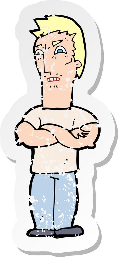 retro distressed sticker of a cartoon annoyed man with folded arms vector