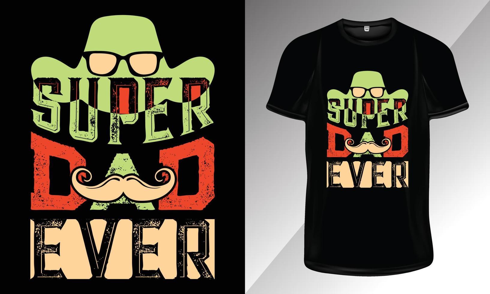 Super Dad Ever-Dad Typography T-Shirt Design, Father's Day Typography T-Shirt Design for Print vector