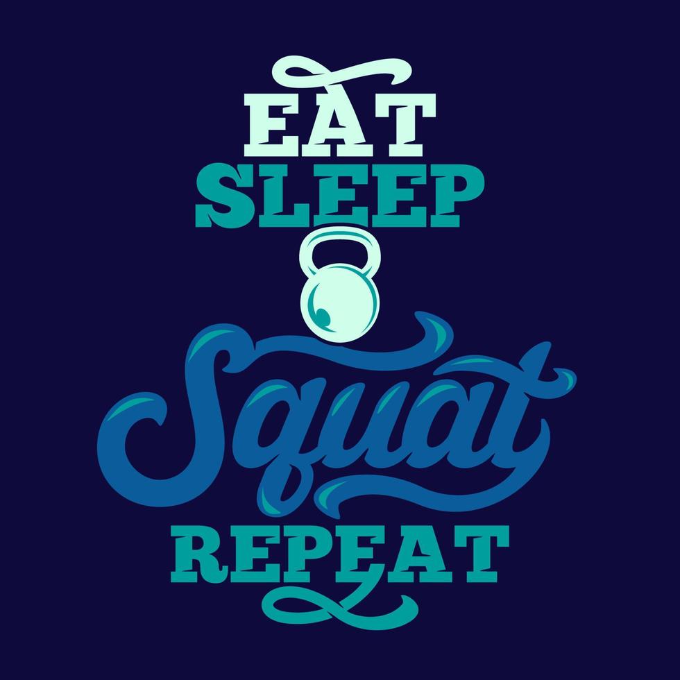 Eat sleep squat repeat, Gym Sayings and quotes vector