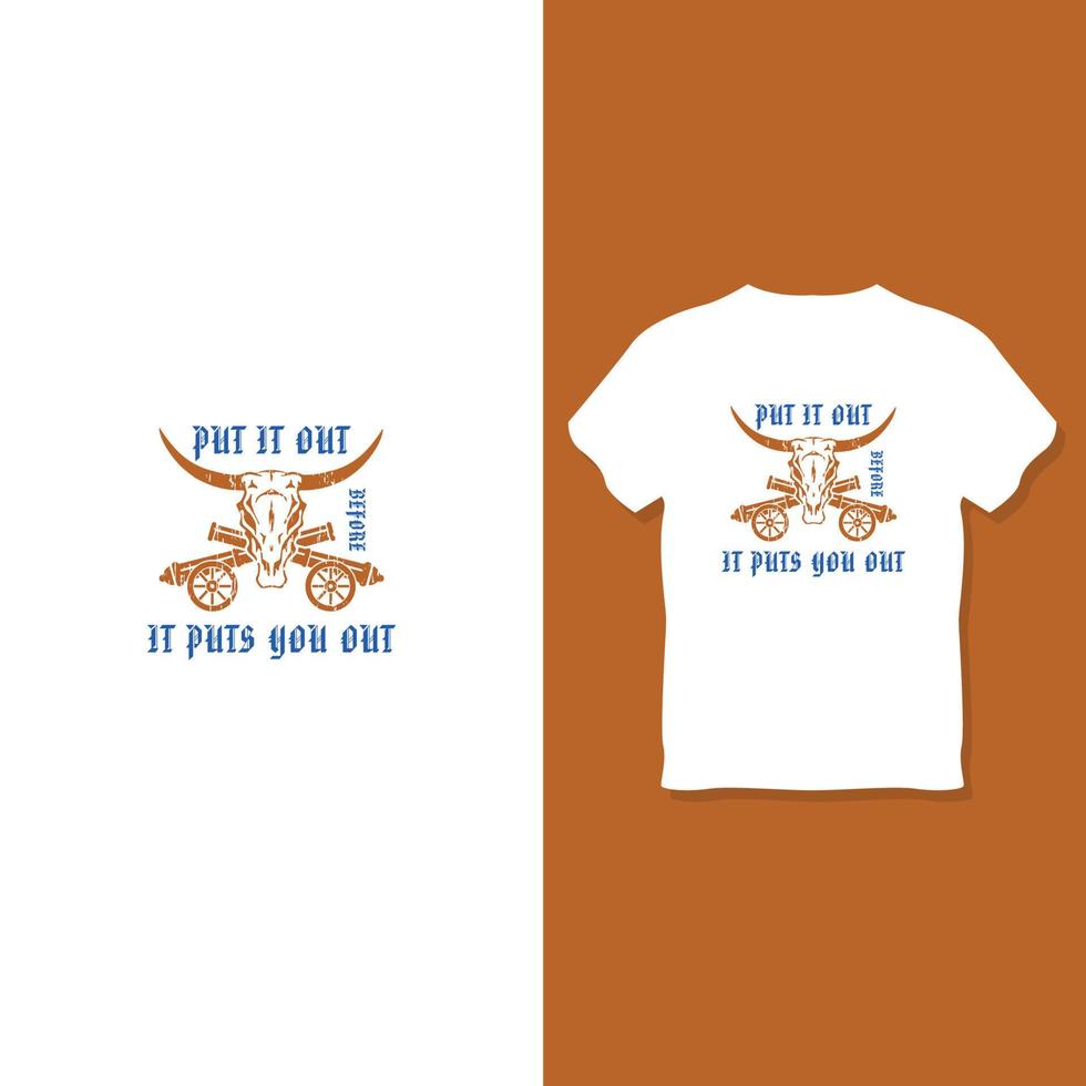Put it our before it puts you out T-shirt Design vector