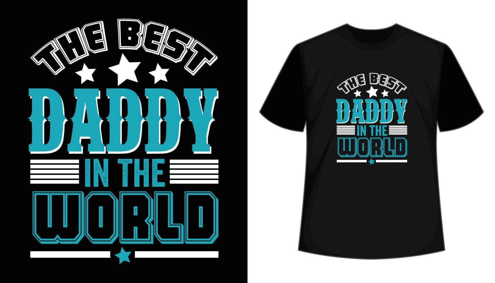 The best daddy in the world vector t shirt design. Father's day ...