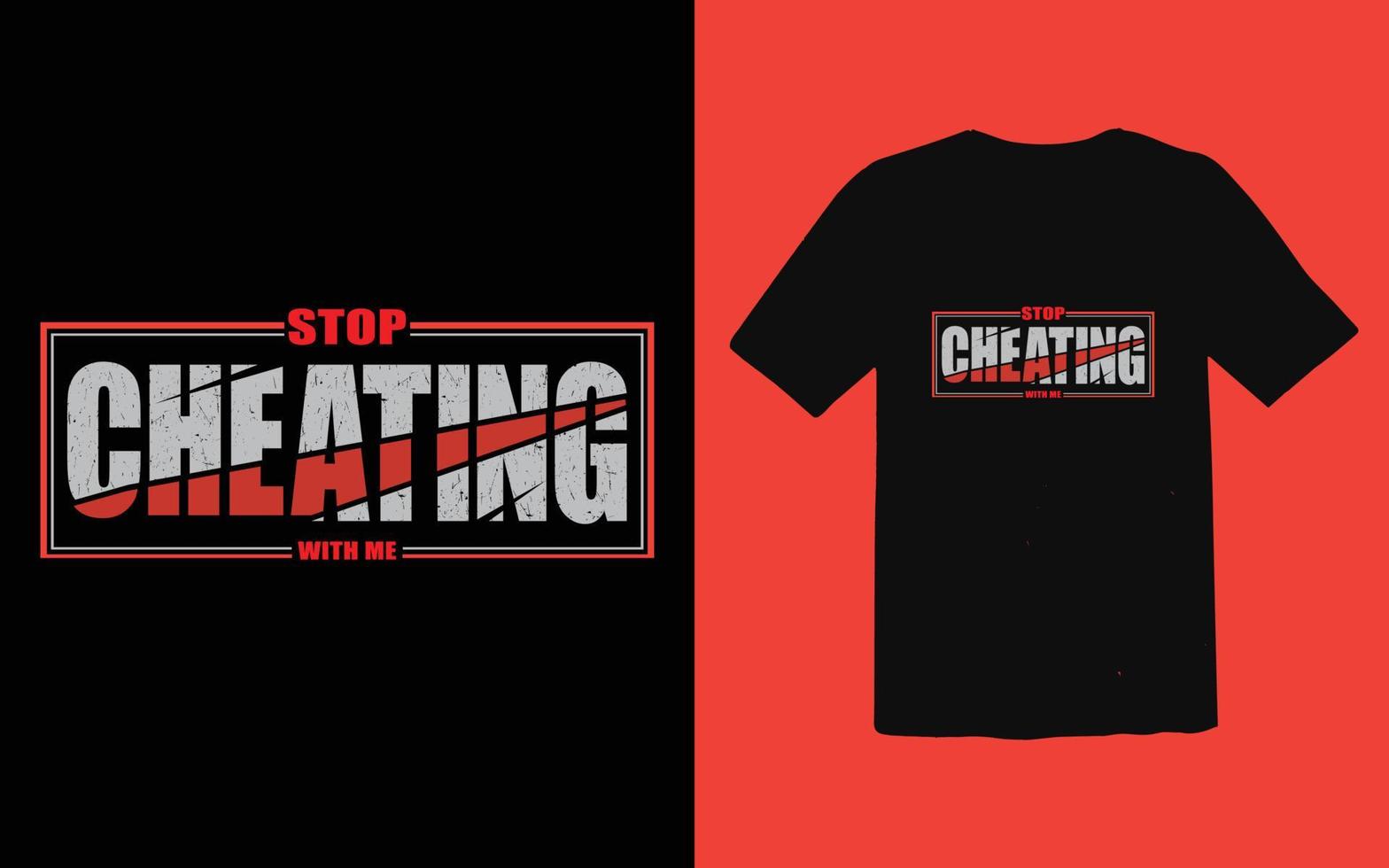 Stop cheating with me typography t-shirt design vector