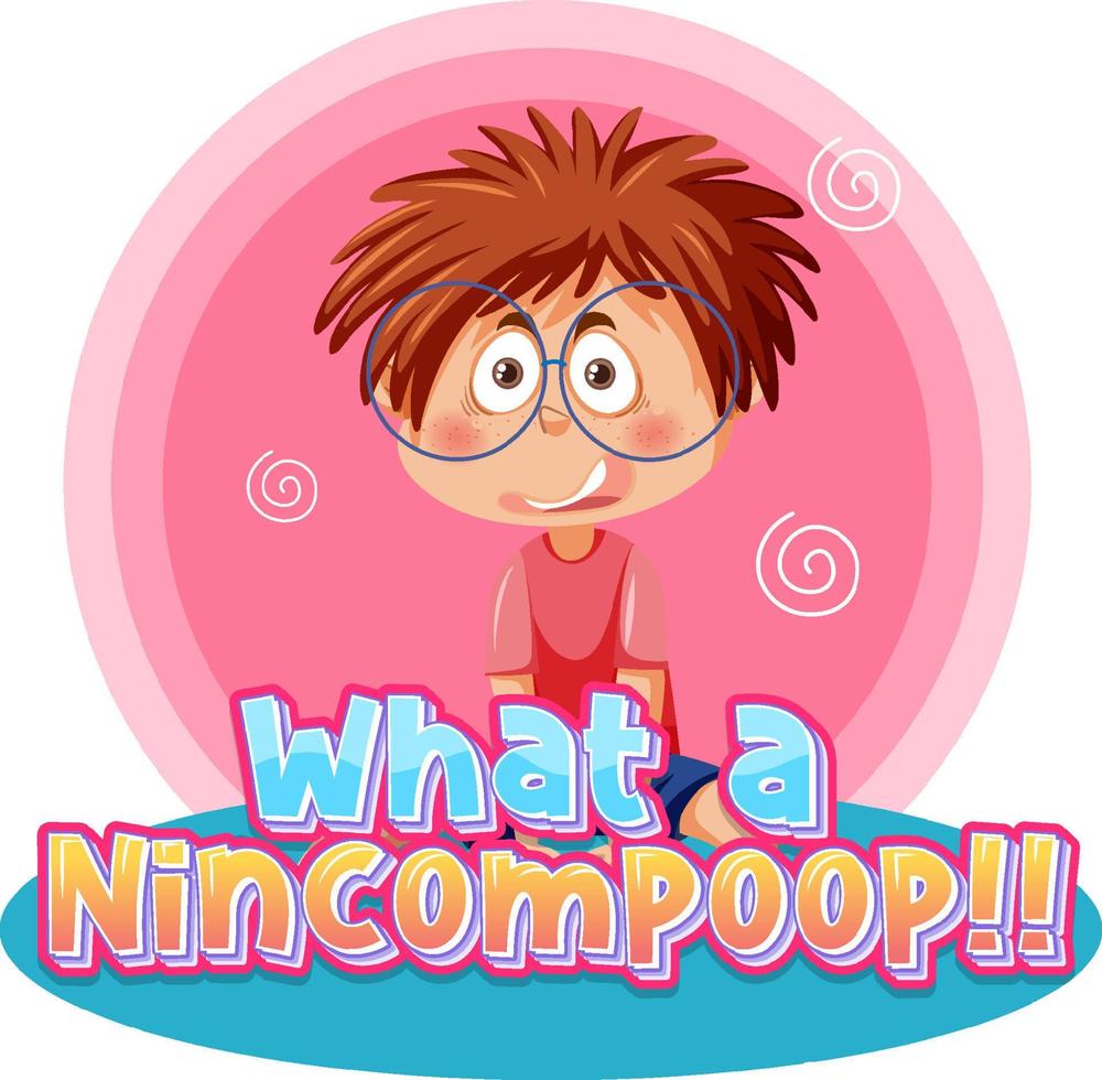 What a nincompoop word text with cartoon character vector