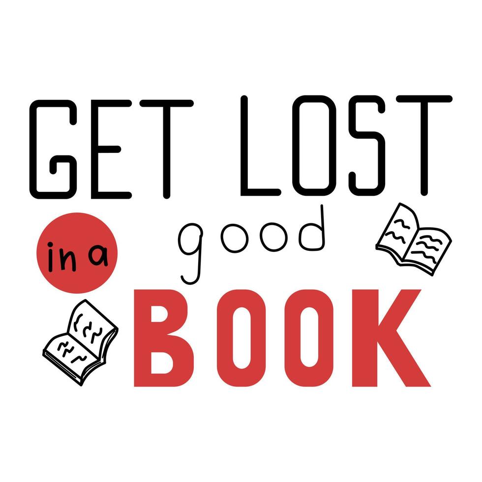 Get lost in a good book lettering vector