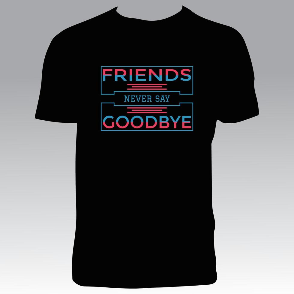 Friendship Forever T Shirt Design vector