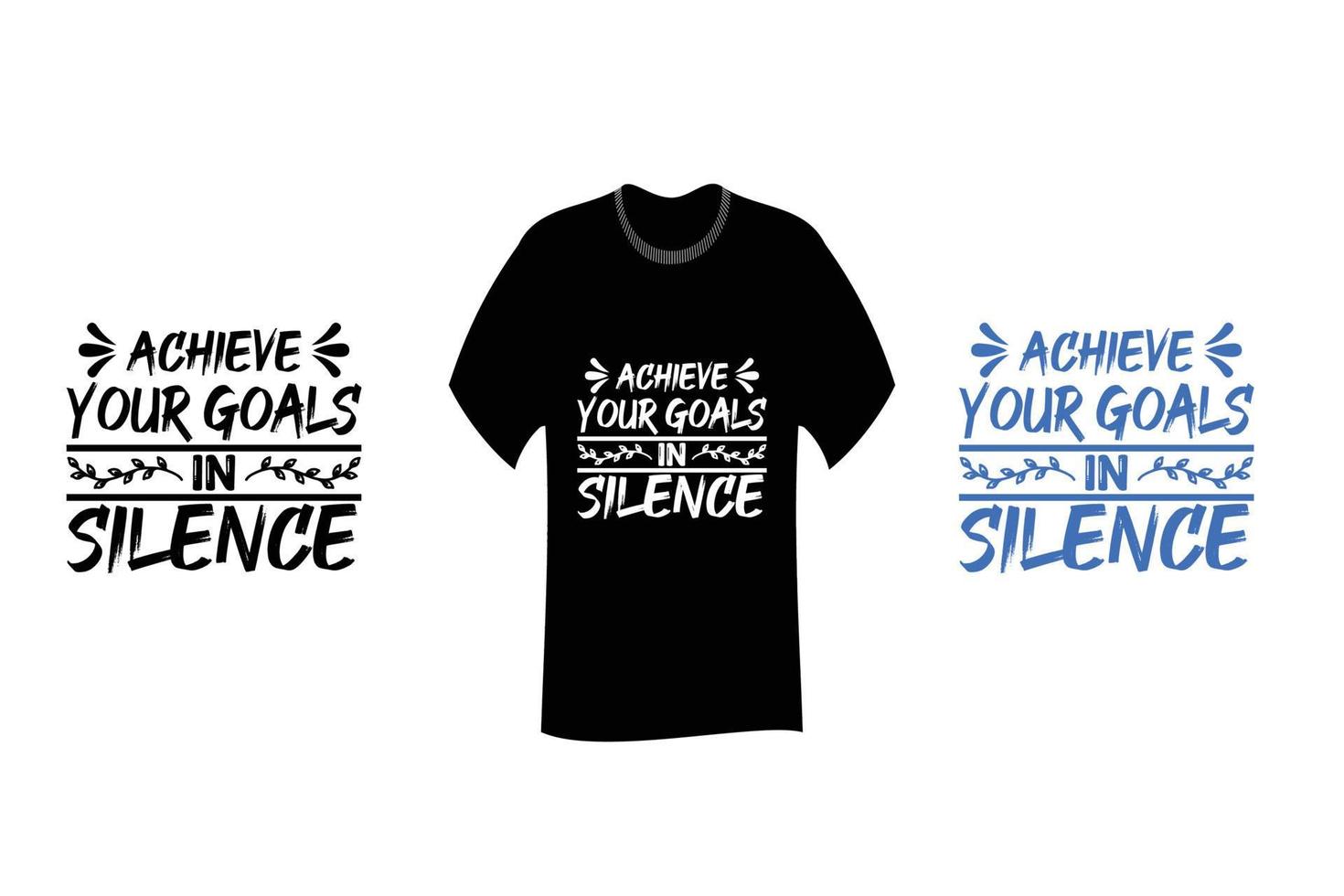 Achieve your Goals in Silence Inspirational Quote T Shirt Design vector