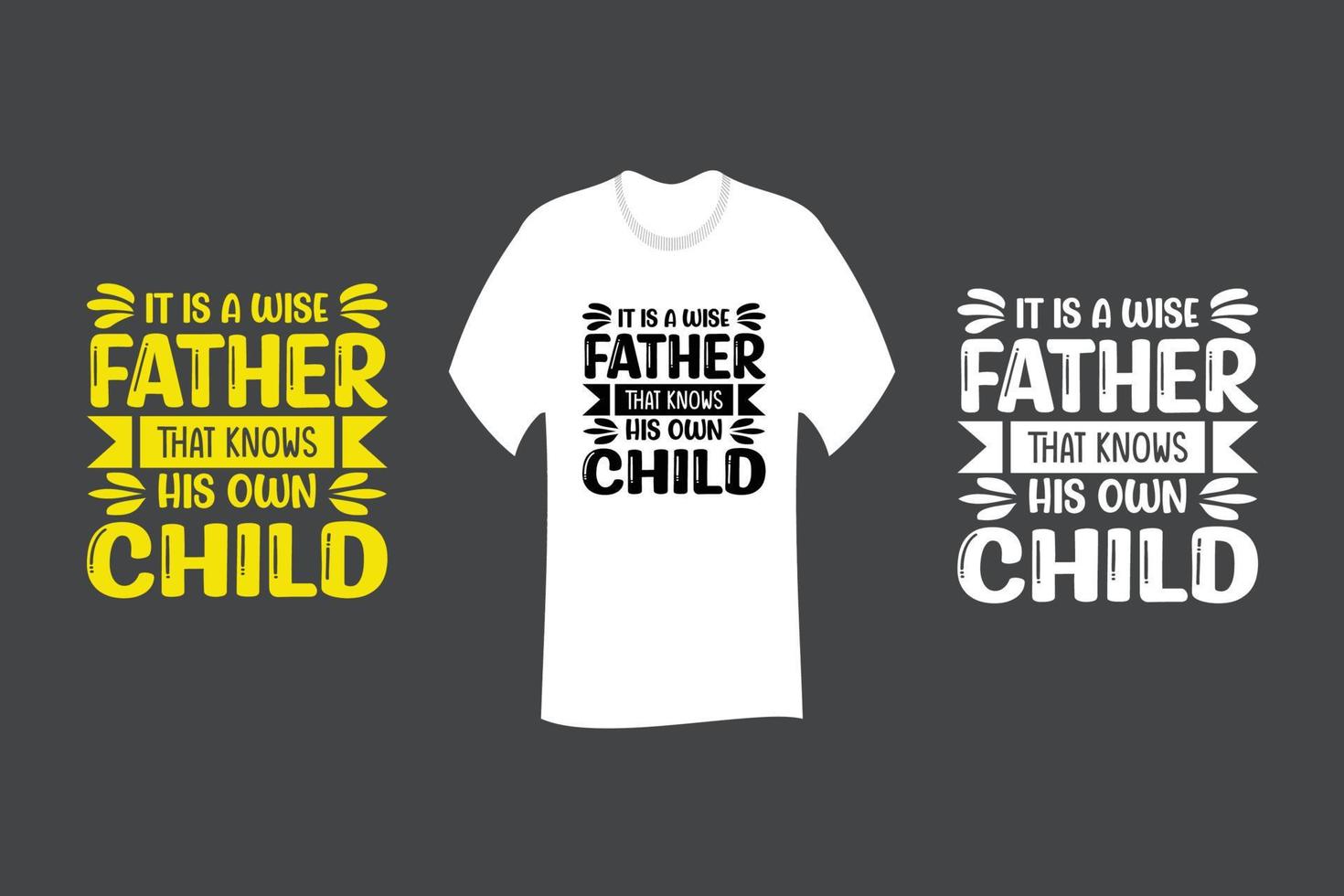 It is a wise father that knows his own child T Shirt Design vector