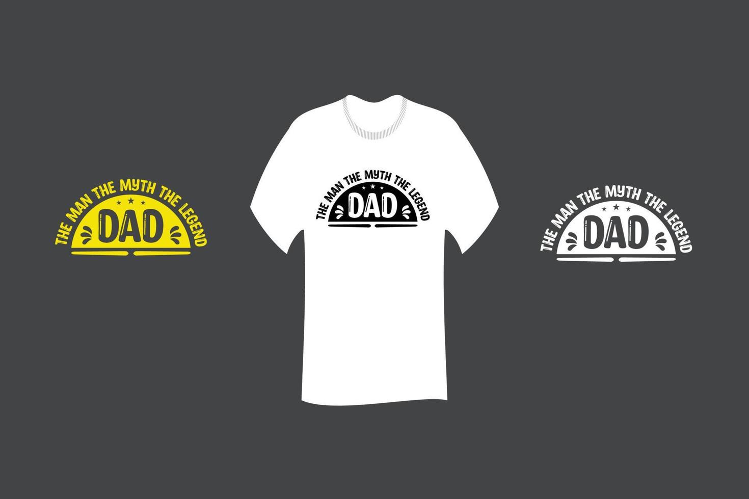 Dad The Man The Myth the Legend T Shirt Design vector