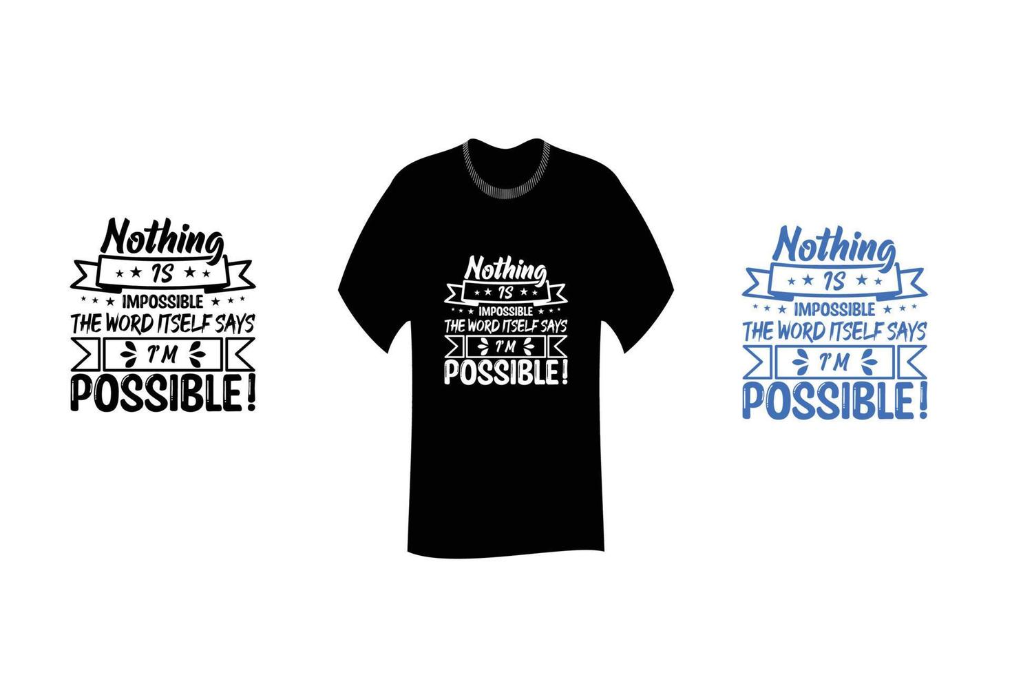 Nothing is impossible The word itself says Im possible Quotes T Shirt Design vector