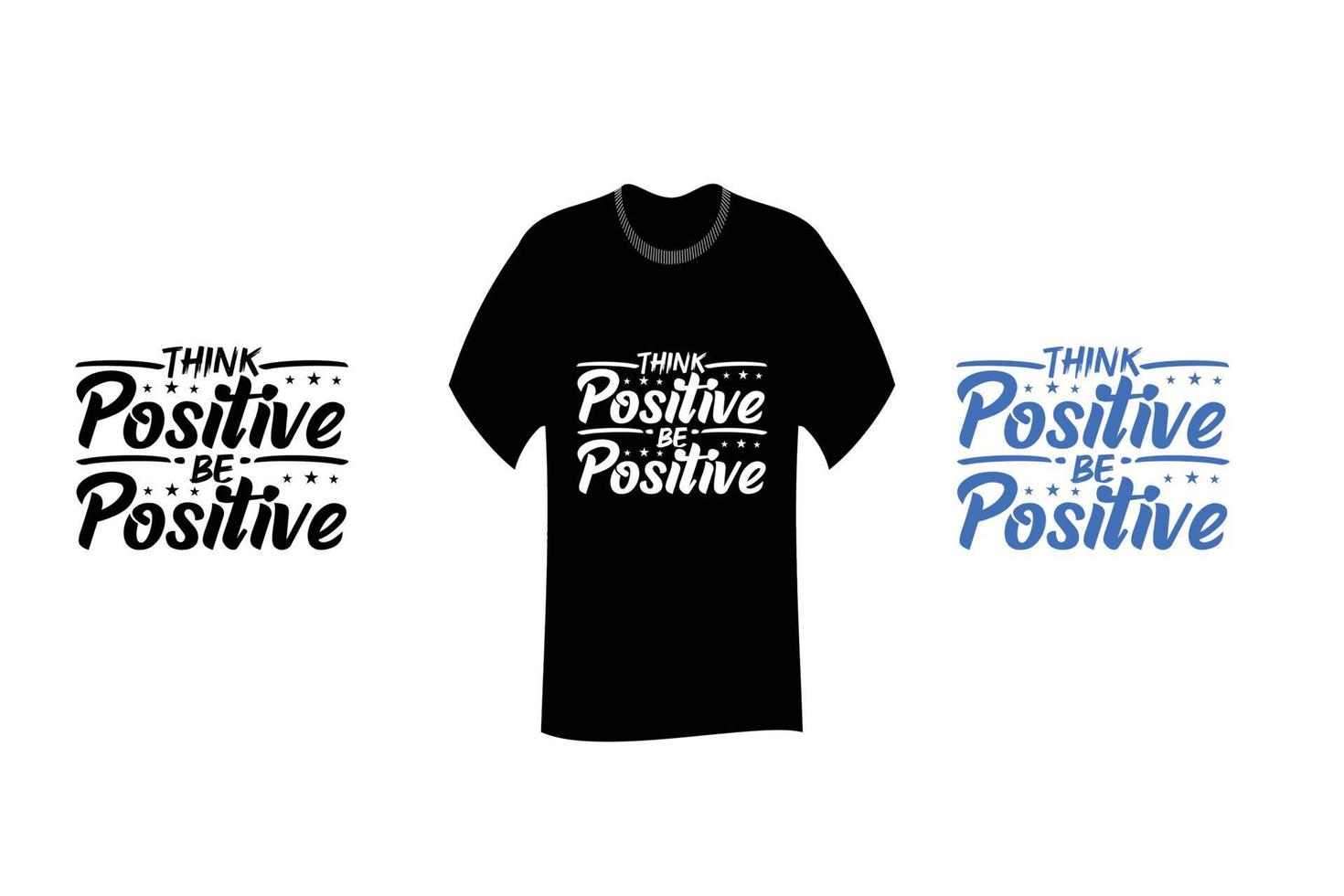 piensa en positivo, sé positivo, citas inspiradoras, diseño de camisetas. vector