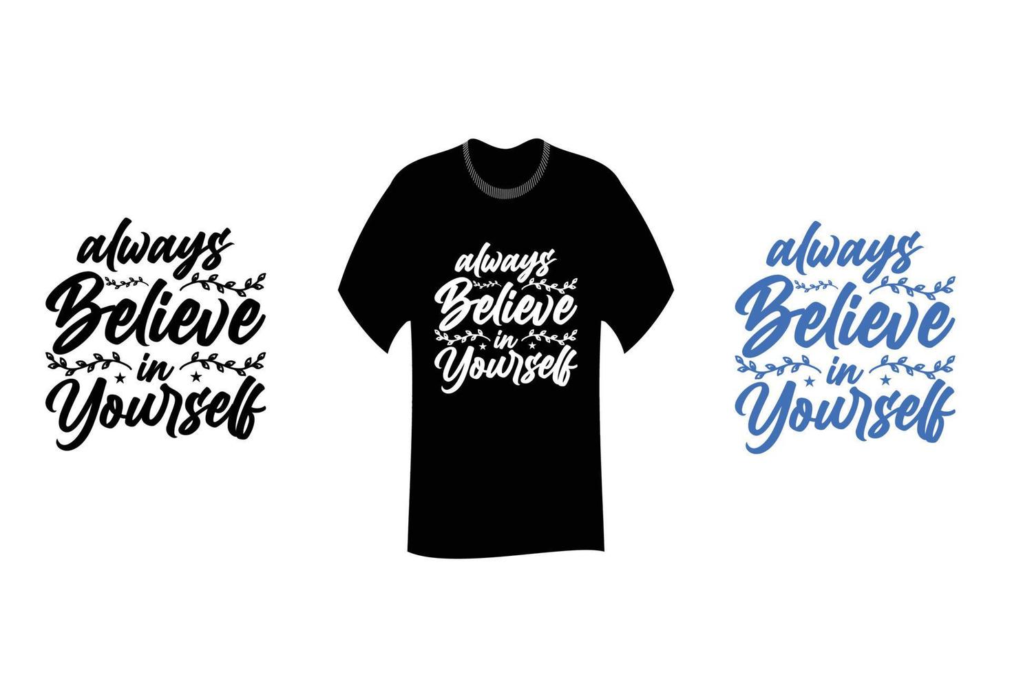 Always Believe in Yourself Inspirational Quote T Shirt Design vector