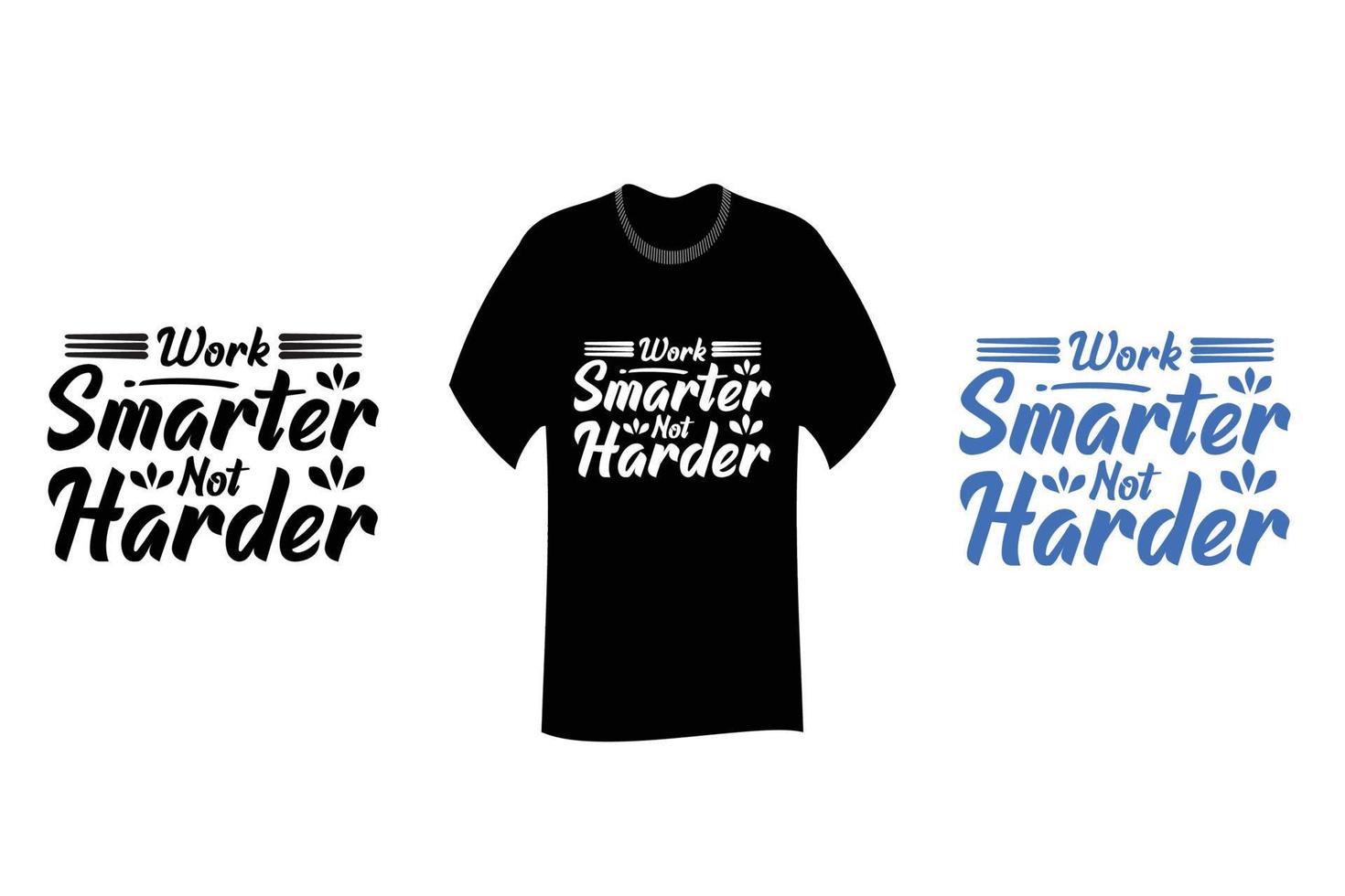 Work smarter not Harder Inspirational Quote T Shirt vector