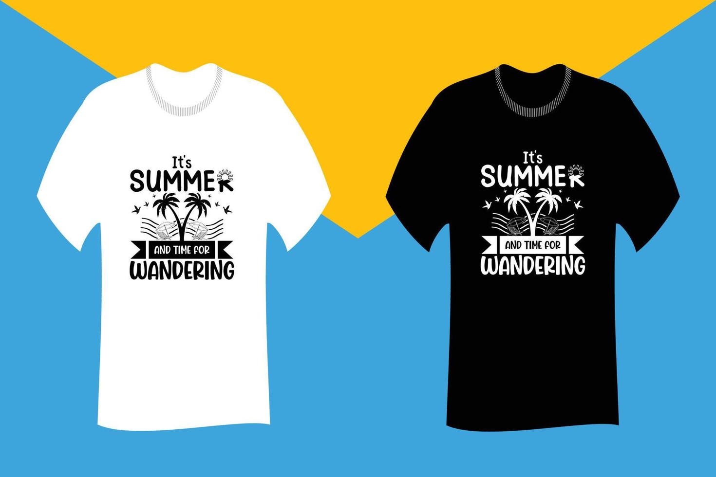 Its summer and time for wandering T Shirt Design vector