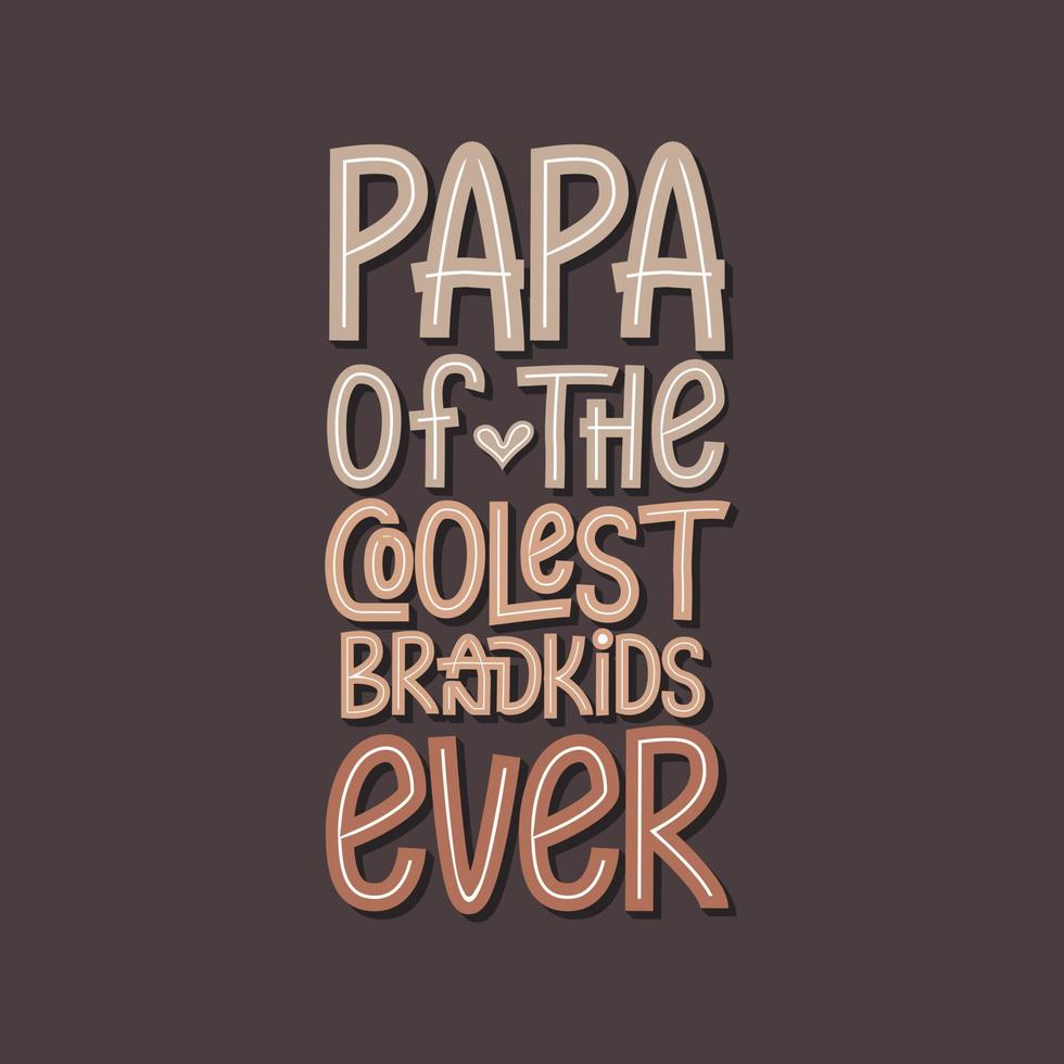 Papa of the coolest brandkids ever vector