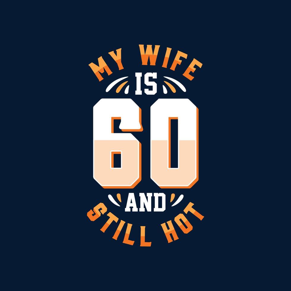 My wife is 60 and still hot vector