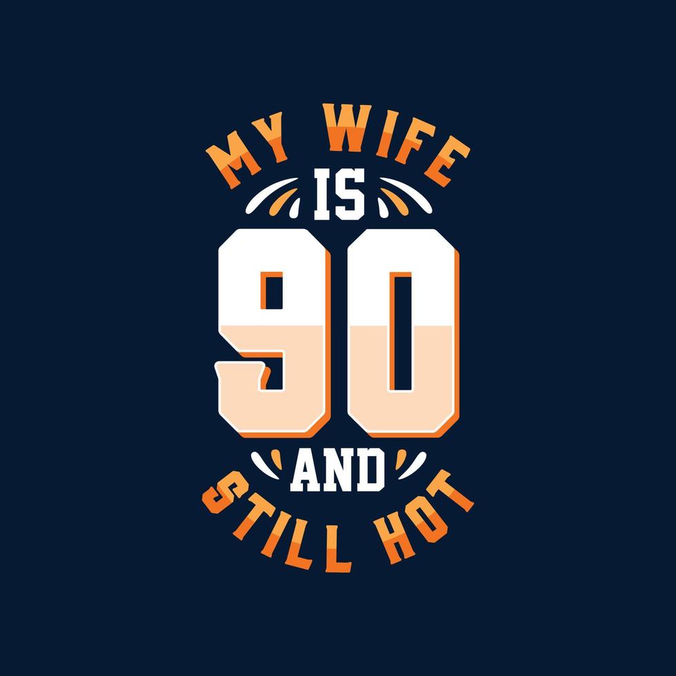 My wife is 90 and still hot vector