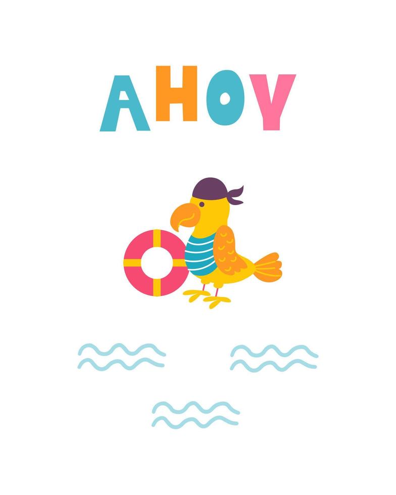 Funny childrens pirate print. Parrot in bandana with lifebuoy and hand lettered Ahoy in flat hand drawn style. Design for the design of postcards, posters, invitations and textiles vector