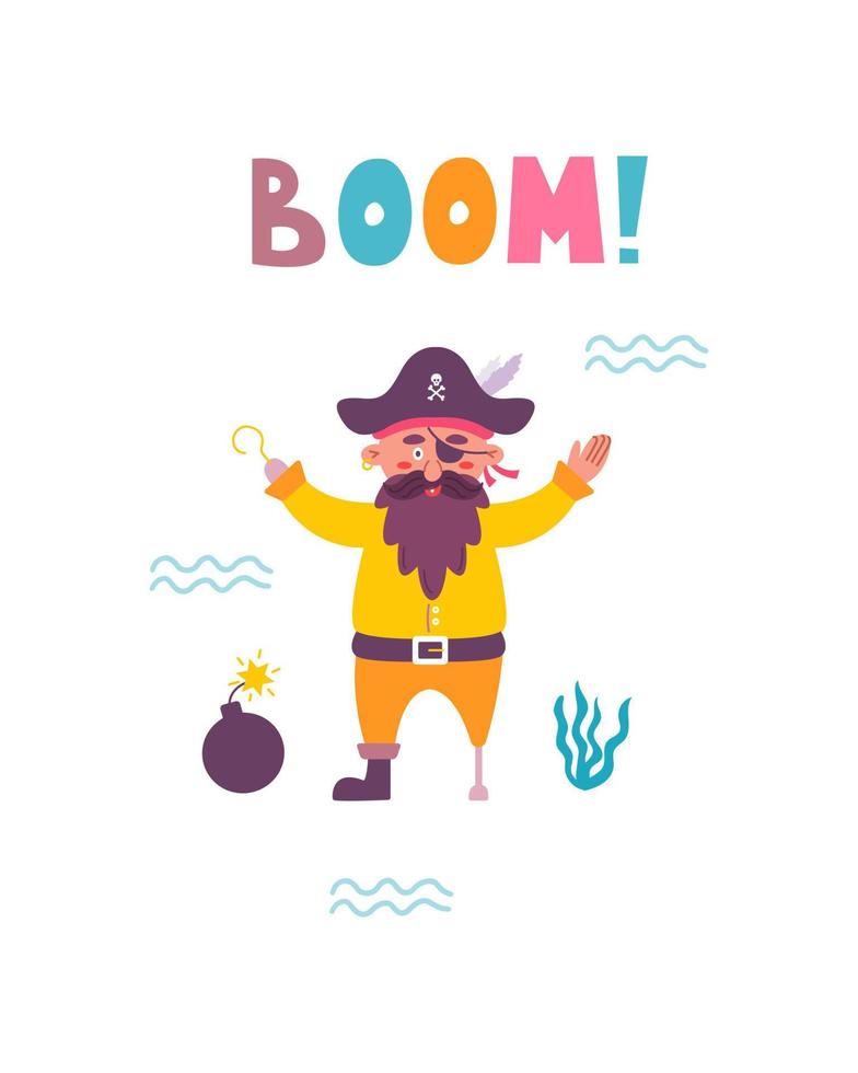 Funny childrens pirate print. Captain with bomb and hand lettered Boom in flat hand drawn style. Design for the design of postcards, posters, invitations and textiles vector