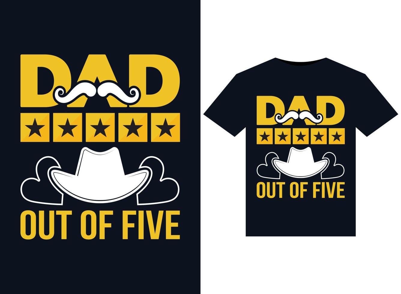 Dad 5 out of 5 T-shirt Design Template vector typography illustration for print, illustrator minimum format version 10 supportable Eps file with high resolution.