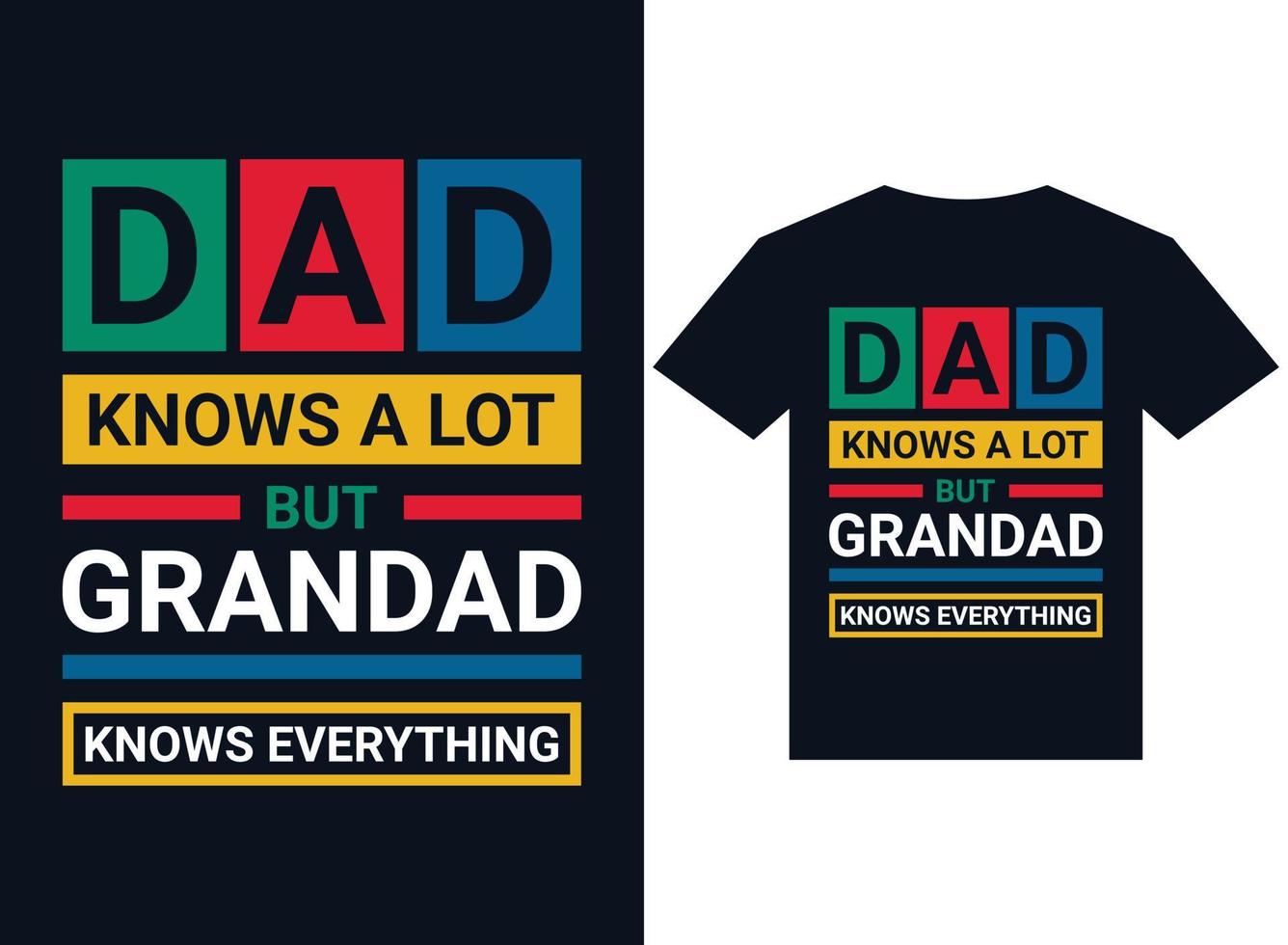 Dad knows a lot but grandad knows everything t-shirt design typography vector