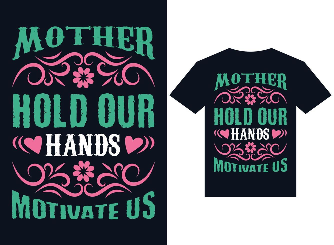 mother holds our hands and motivates us t-shirt design typography vector