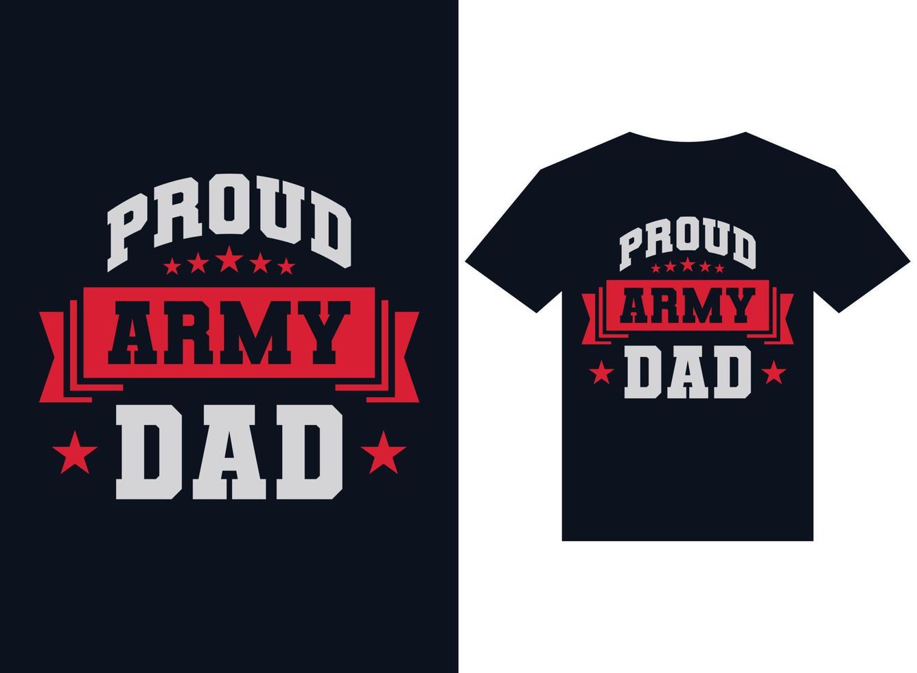 Proud army dad t-shirt design typography vector illustration files for print