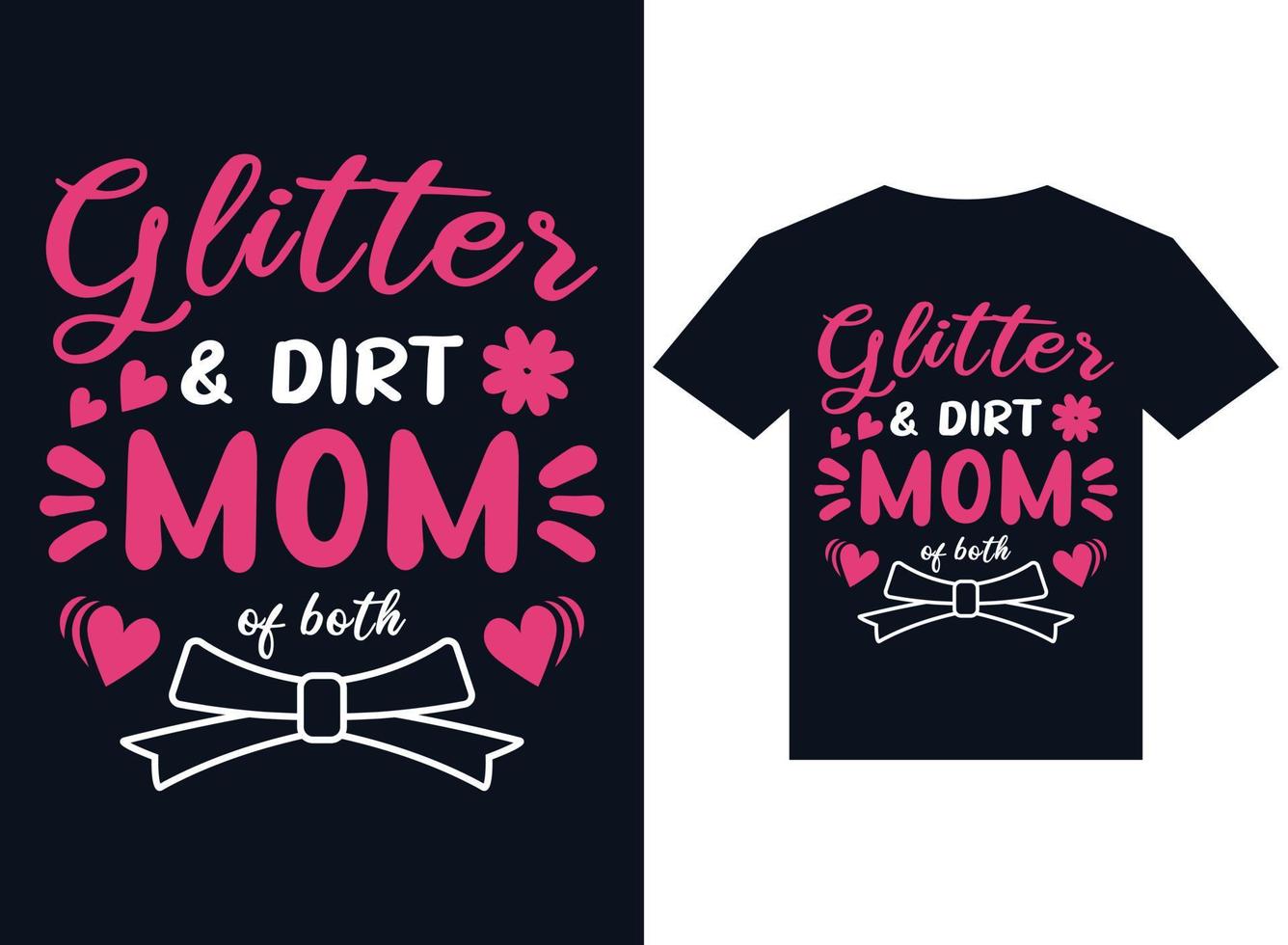 glitter and dirt mom of both t-shirt design typography vector illustration files for printing